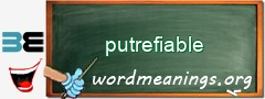 WordMeaning blackboard for putrefiable